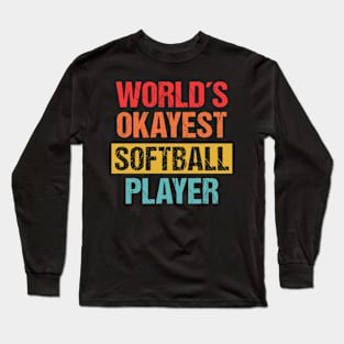 World's Okayest Softball Player | Funny Sports Tee Long Sleeve T-Shirt